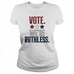 Vote we’re ruthless  Classic Women's T-shirt