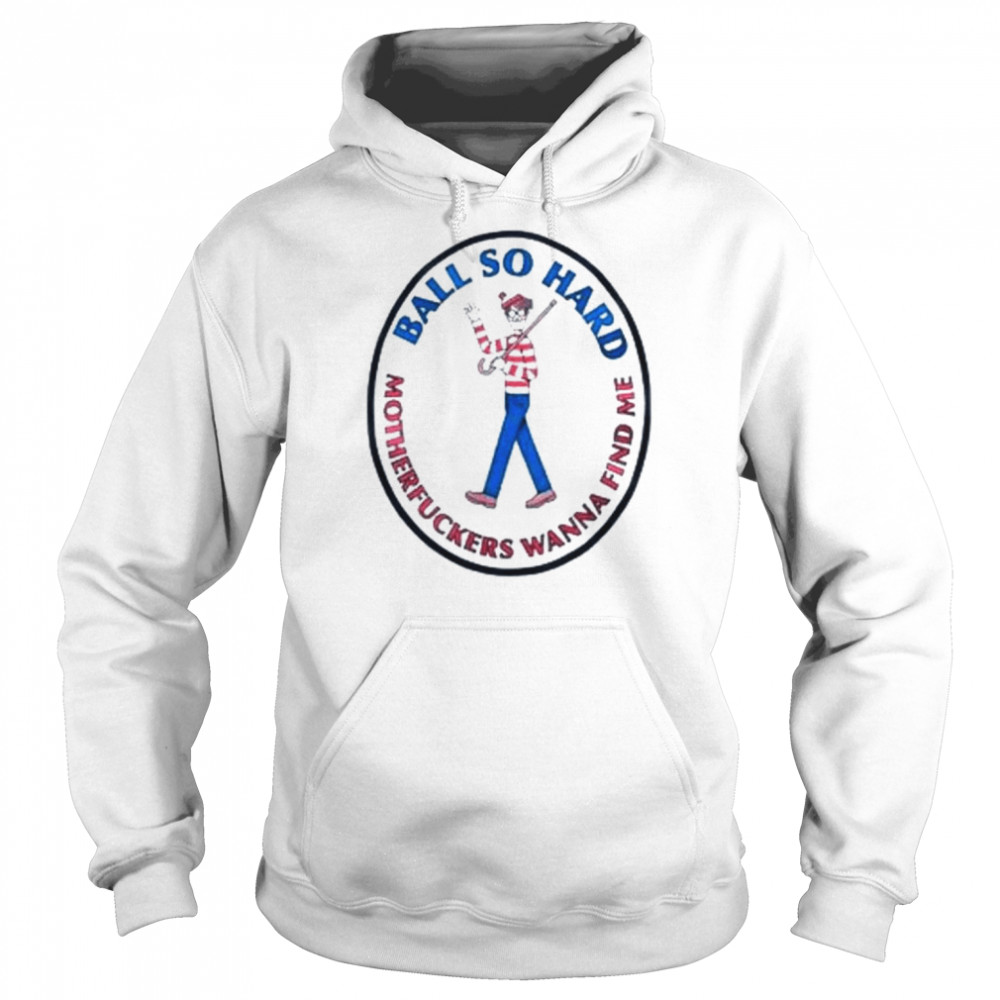 Waldo ball so hard motherfuckers wanna find me  Unisex Hoodie