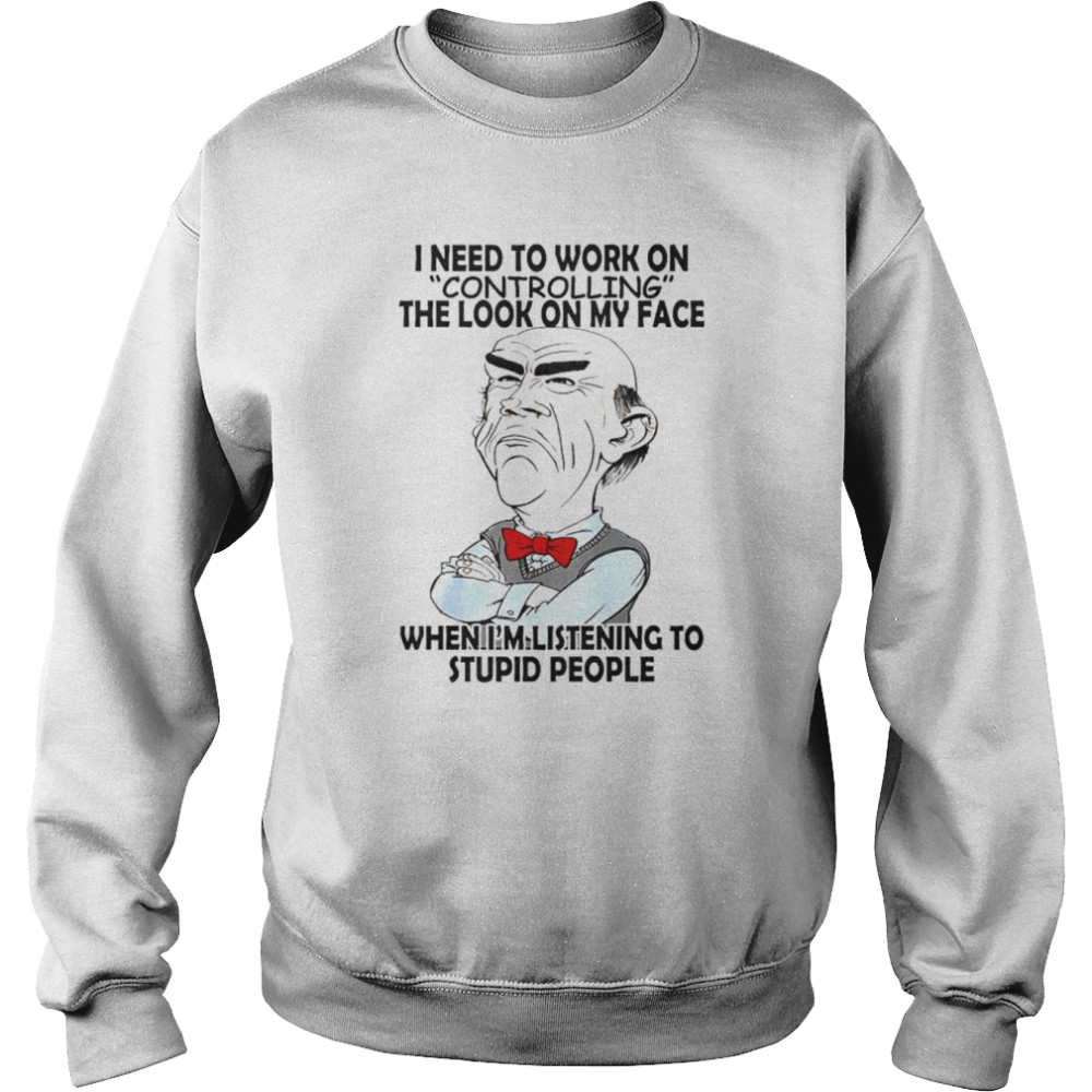 Walter i need to work on controlling the look on my face  Unisex Sweatshirt