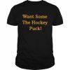 Want some the hockey puck  Classic Men's T-shirt