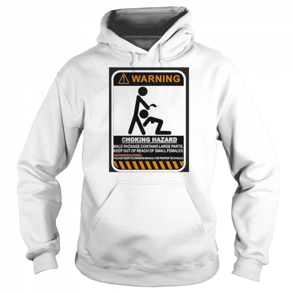 Warning Choking Hazard Male Package Contains Large Parts Shirt Unisex Hoodie