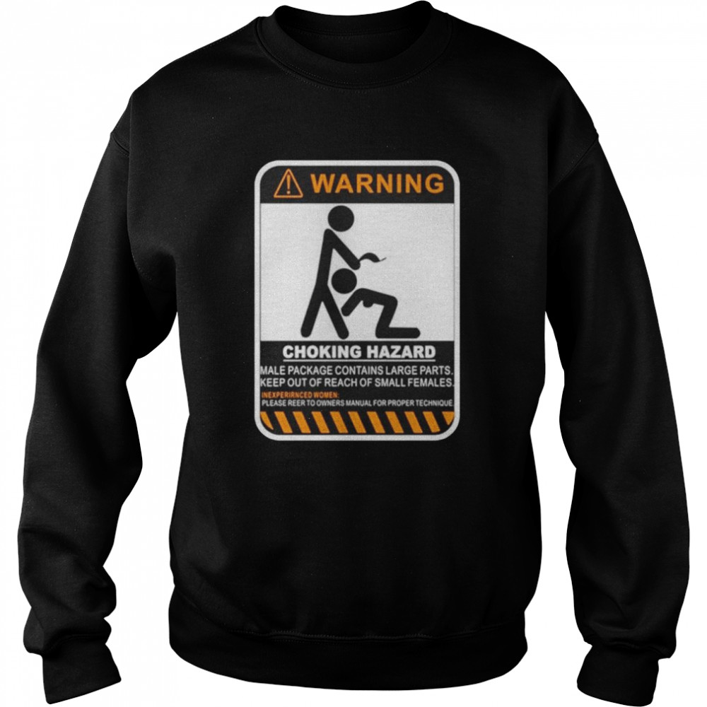 Warning Choking Hazard Shirt Unisex Sweatshirt