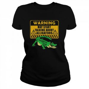 Warning alligator dear gator alligator lovers  Classic Women's T-shirt