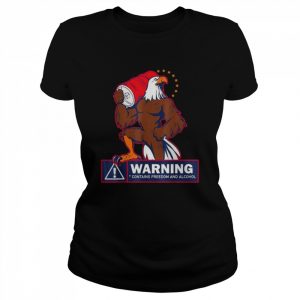 Warning contains freedom and alcohol eagle  Classic Women's T-shirt