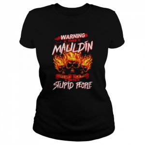 Warning this mauldin does not play well with stupid people  Classic Women's T-shirt