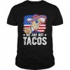 We Are Not Tacos Breakfast Taco Support Trump American Flag Anti Biden T-Shirt Classic Men's T-shirt