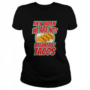 We Are Not Tacos Funny Jill Biden Gift Shirt Classic Women's T-shirt