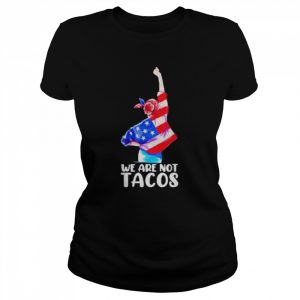 We Are Not Tacos Funny Jill Biden Girl Tee Shirt Classic Women's T-shirt