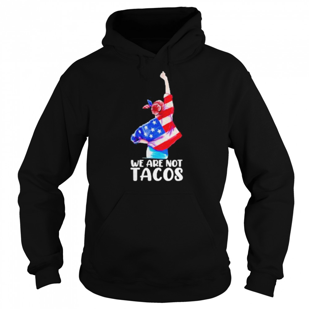 We Are Not Tacos Funny Jill Biden Girl Tee Shirt Unisex Hoodie