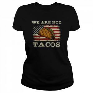 We Are Not Tacos Funny Jill Biden Vintage Flag American T-Shirt Classic Women's T-shirt