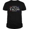 We Are Not Tacos Jill Biden 2022 T-Shirt Classic Men's T-shirt