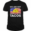 We Are Not Tacos Jill Biden Flag Us Tee Cute Taco Shirt Classic Men's T-shirt