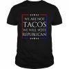 We Are Not Tacos Will Vote Republican Jill Biden Shirt Classic Men's T-shirt