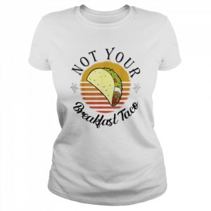 We Are Not Your Breakfast Taco Jill Biden Shirt Classic Women's T-shirt