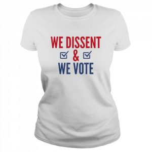 We Dissent And We Vote Shirt Classic Women's T-shirt