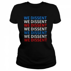 We Dissent We Dissent Collar RBG  Classic Women's T-shirt