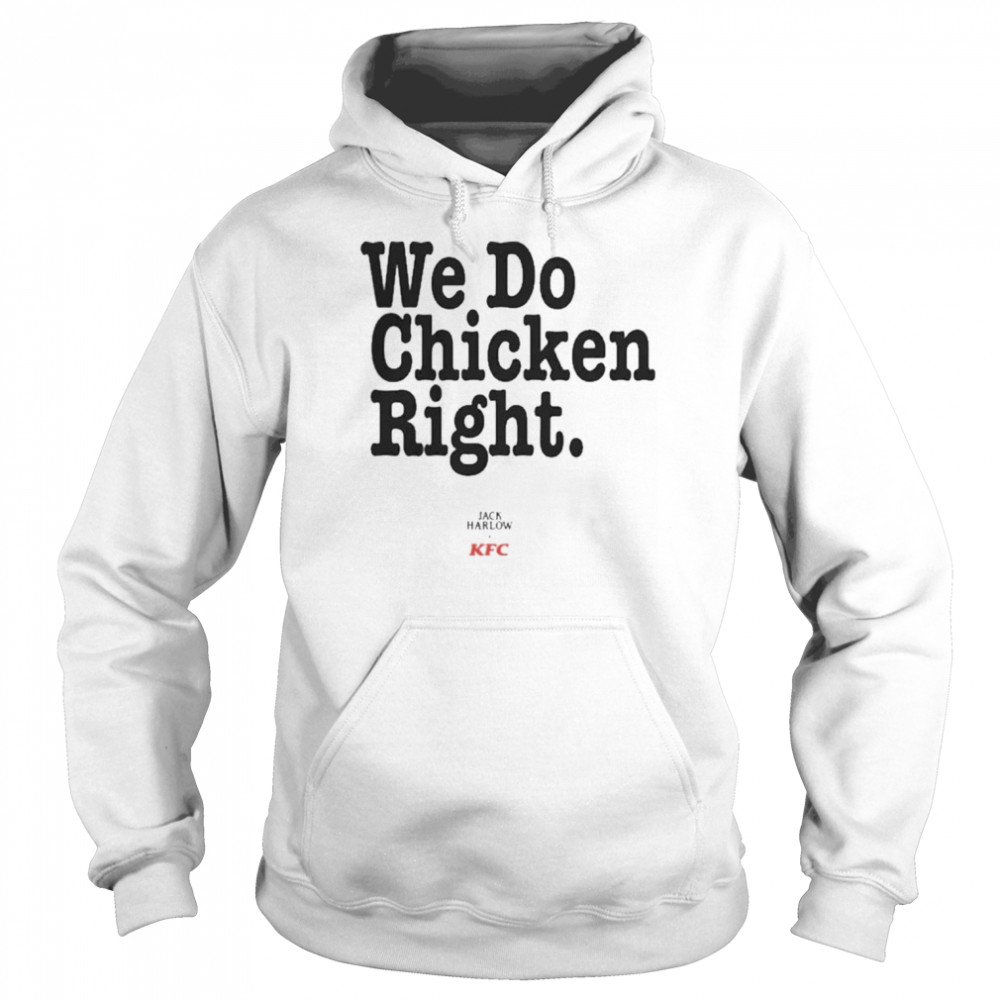 We Do Chicken Right Jack Harlow KFC  Unisex Hoodie