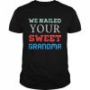 We Nailed Your Grandma Strong Grandma 2022  Classic Men's T-shirt