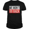 We Won’t Go Back Cool Feminist Women Human Right Shirt Classic Men's T-shirt