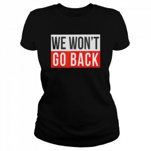 We Won’t Go Back Cool Feminist Women Human Right Shirt Classic Women's T-shirt