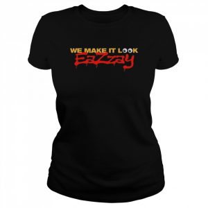 We make it look Eazzay  Classic Women's T-shirt