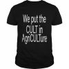 We put the cult in agriculture  Classic Men's T-shirt