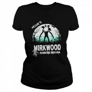 Welcome To Mirkwood Hawkins Indiana Shirt Classic Women's T-shirt