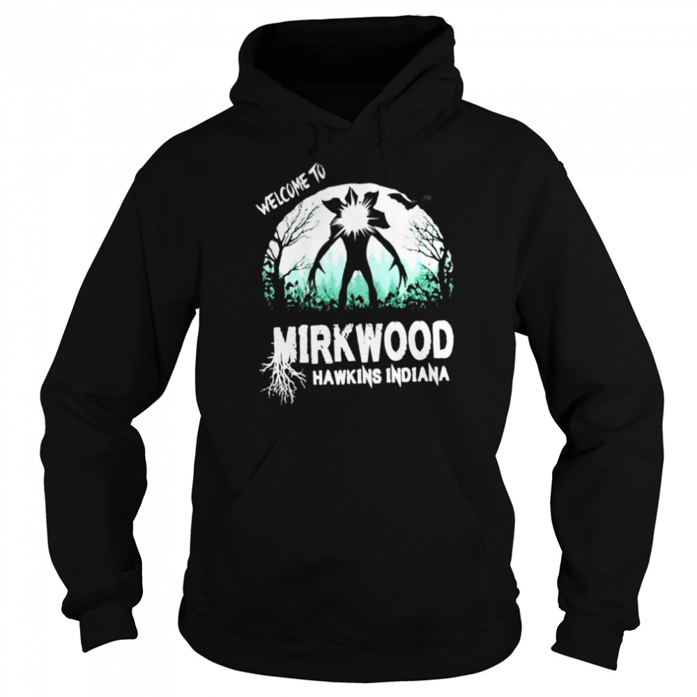 Welcome To Mirkwood Hawkins Indiana Shirt Unisex Hoodie