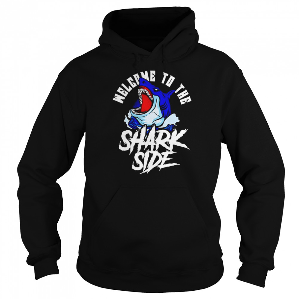 Welcome to the shark side  Unisex Hoodie