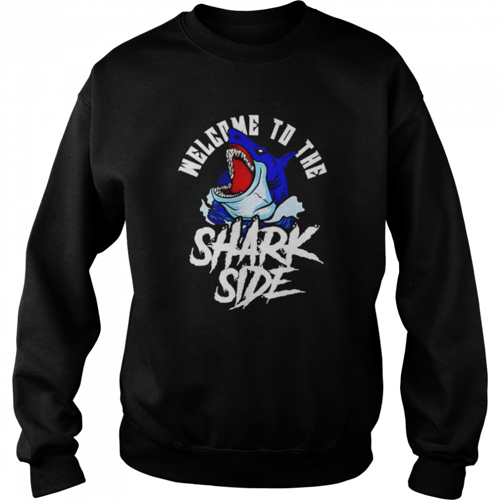 Welcome to the shark side  Unisex Sweatshirt