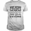 Went outside it was hot and there were bugs zero stars  Classic Men's T-shirt