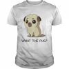 What the pug  Classic Men's T-shirt