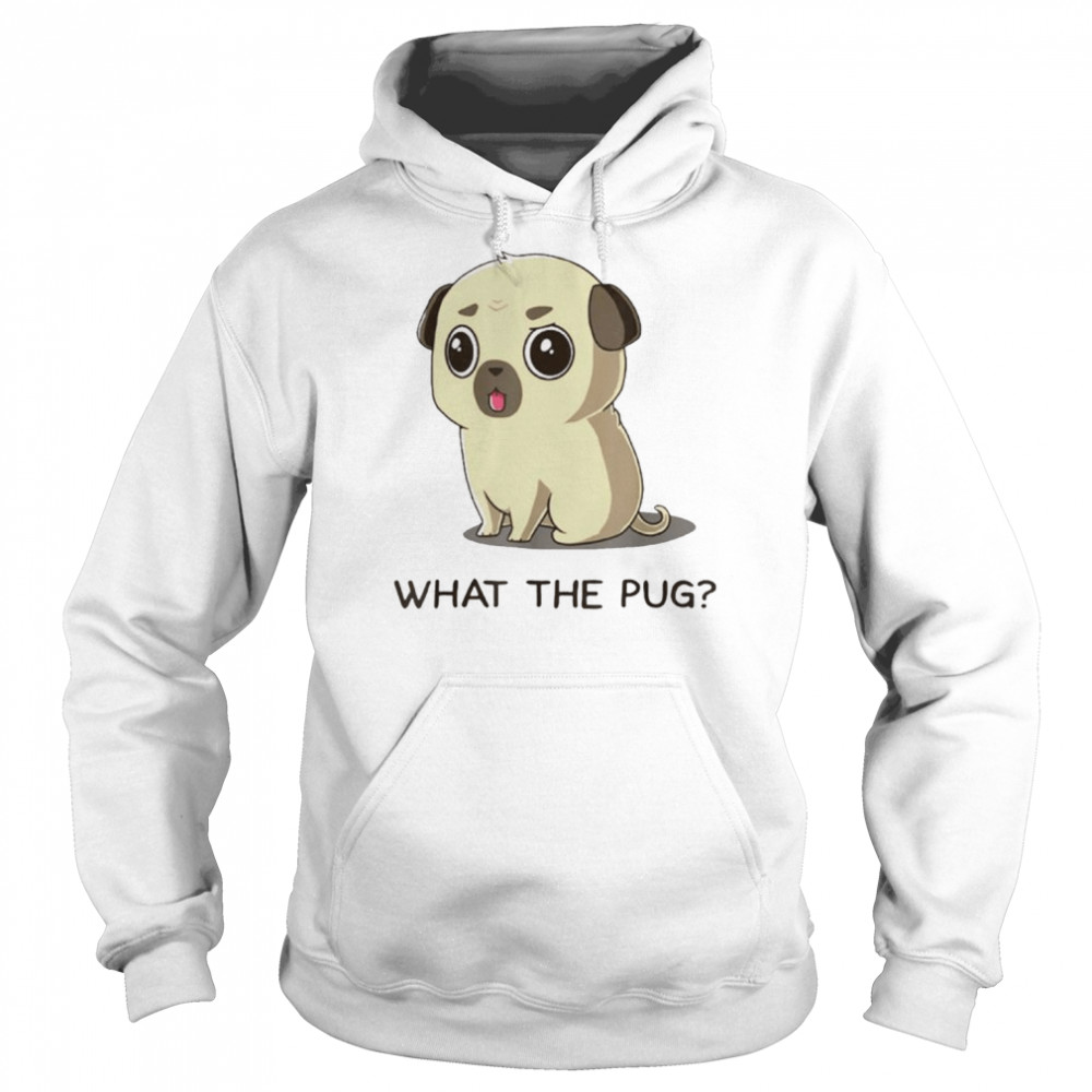 What the pug  Unisex Hoodie