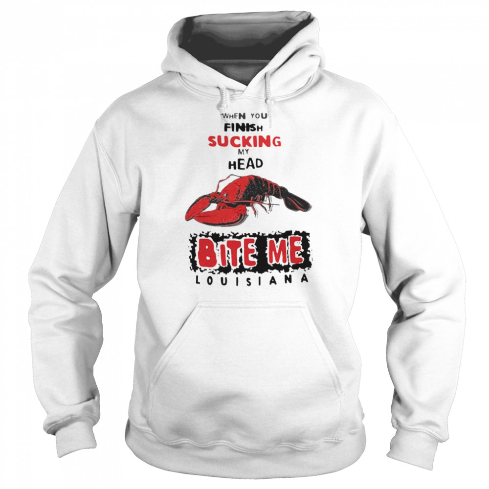 When You Finish Sucking My Head Bite Me Shirt Unisex Hoodie