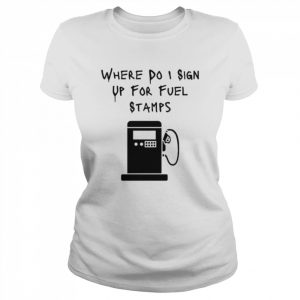 Where Do I Sign Up For Fuel Stamps  Classic Women's T-shirt