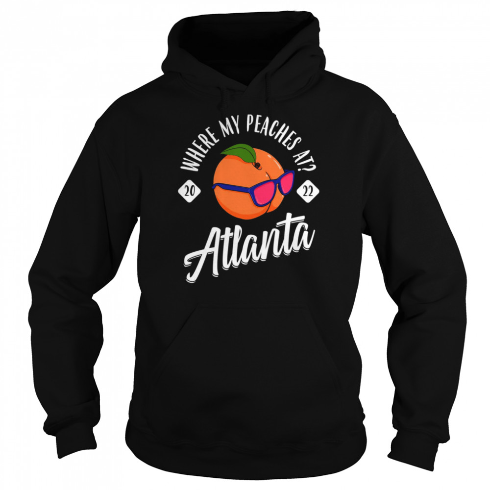 Where My Peaches At 2022 Bachelorette Atlanta Girls Trip  Unisex Hoodie