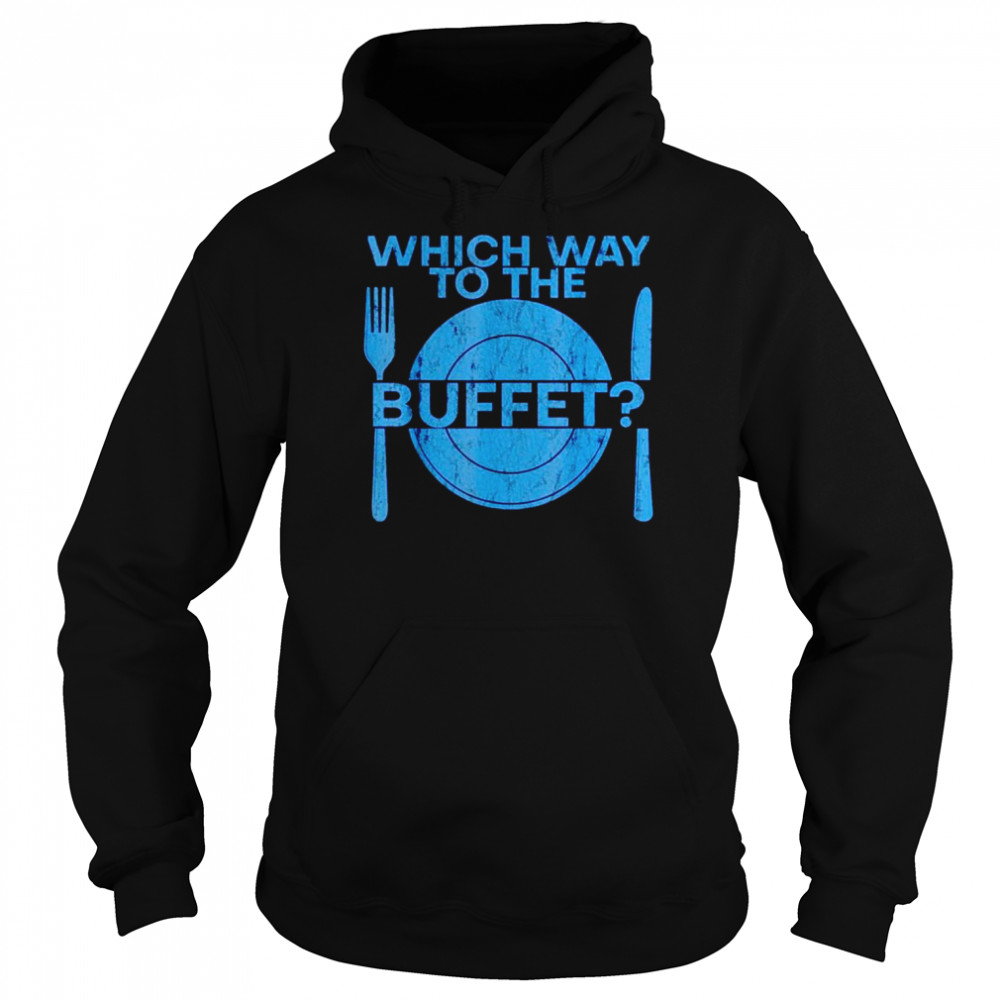 Which way to the buffet  Unisex Hoodie