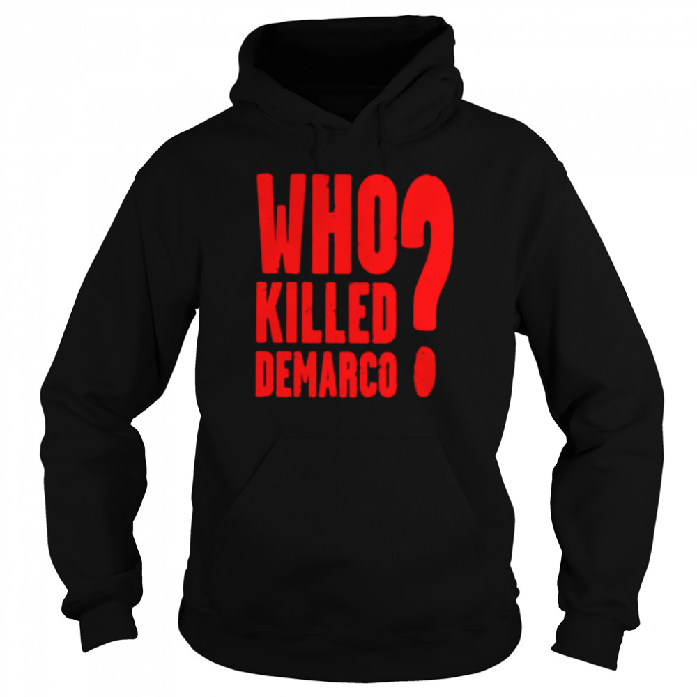 Who Killed Demarco  Unisex Hoodie