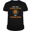 Will Give Dental Advice For Pumpkin Spice Halloween Doctor T- Classic Men's T-shirt