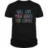 Will Give Math Advice For Coffee Math Teacher Back To School T-Shirt Classic Men's T-shirt