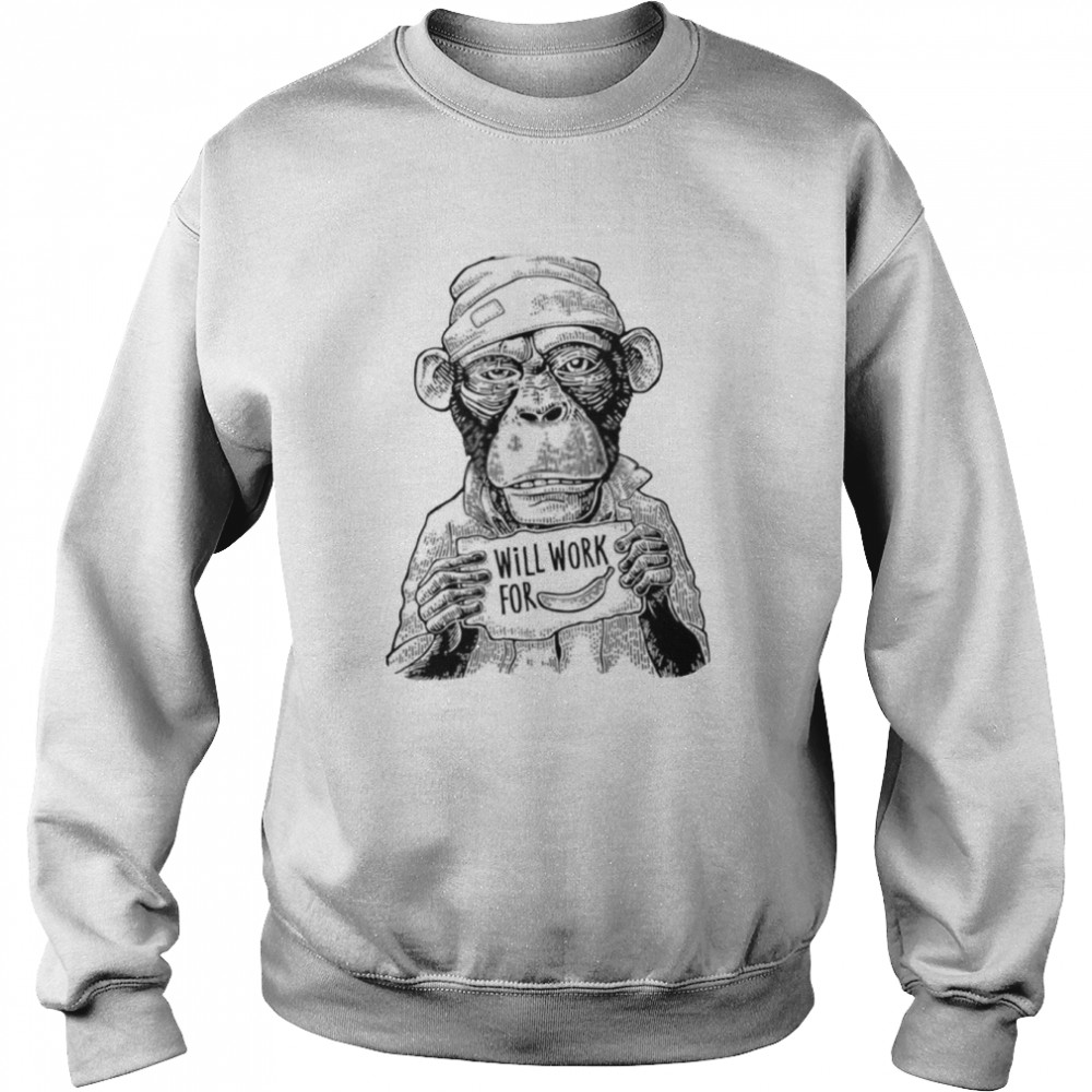 Will Work For Banana Funny Monkey  Unisex Sweatshirt