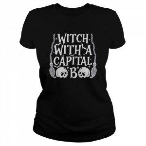 Witch With A Capital B  Classic Women's T-shirt