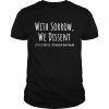 With Sorrow We Dissent Shirt Classic Men's T-shirt