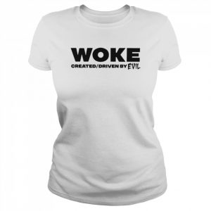 Woke created and driven by evil  Classic Women's T-shirt