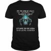 Wolf I’m the kind of crazy You weren’t warned about because no one knew this level existed  Classic Men's T-shirt