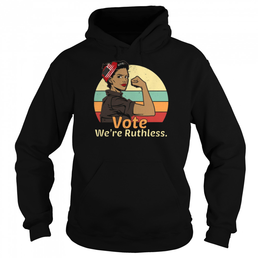 Women’s Rights Vote We Are Ruthless For Women Retro Vintage  Unisex Hoodie