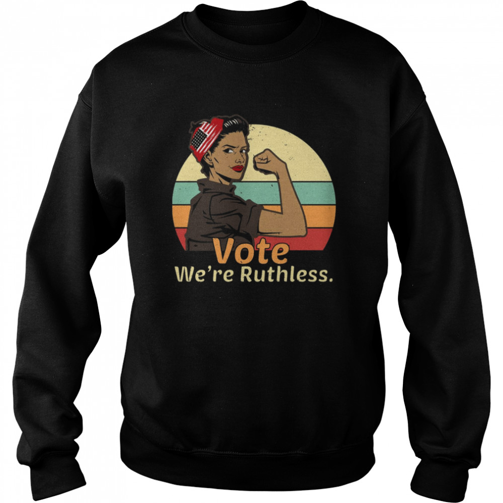 Women’s Rights Vote We Are Ruthless For Women Retro Vintage  Unisex Sweatshirt