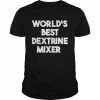 World’s Best Dextrine Mixer Shirt Classic Men's T-shirt