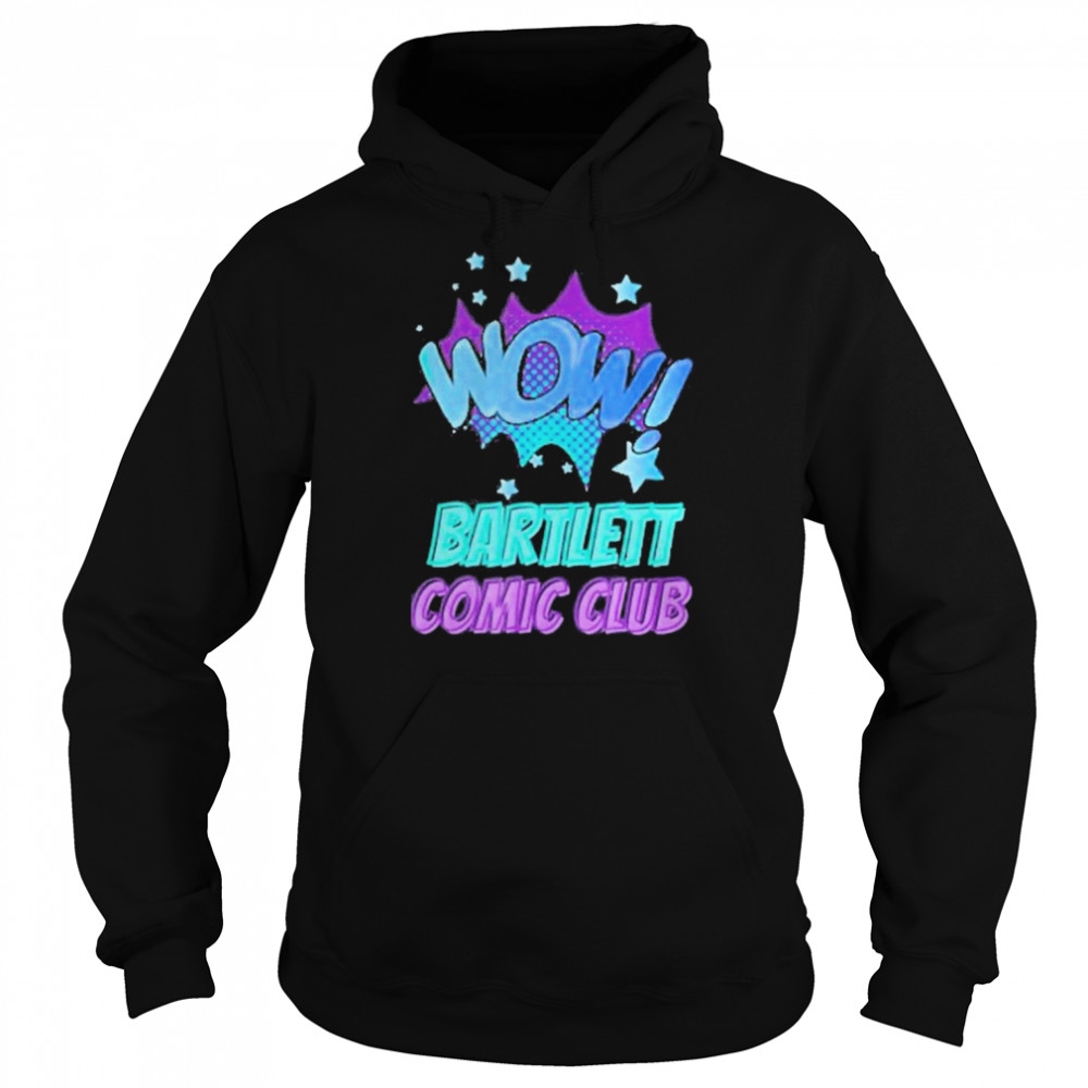 Wow Bartlett Comic Club Shirt Unisex Hoodie