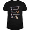 Yea I’m Into Bdsm Beautiful Dogs Surrounding Me Shirt Classic Men's T-shirt